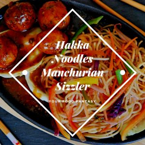 Hakka Noodles Manchurian Sizzler